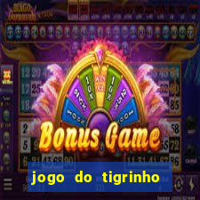 jogo do tigrinho de 5 reais